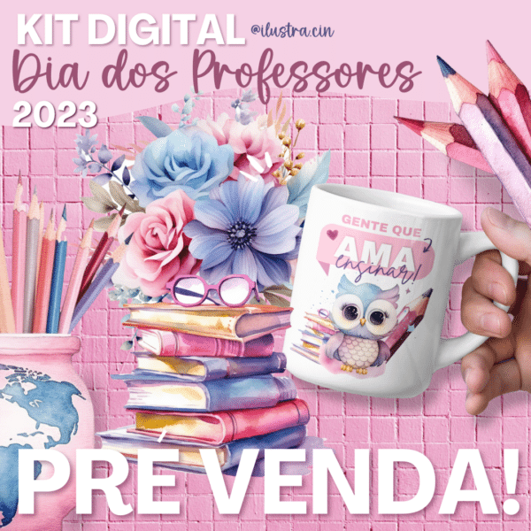 PRÉ-VENDA Kit Digital DIA DOS PROFESSORES 2023